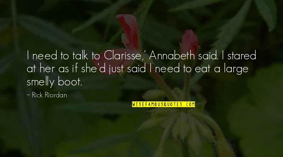 I Need To Talk To U Quotes By Rick Riordan: I need to talk to Clarisse,' Annabeth said.