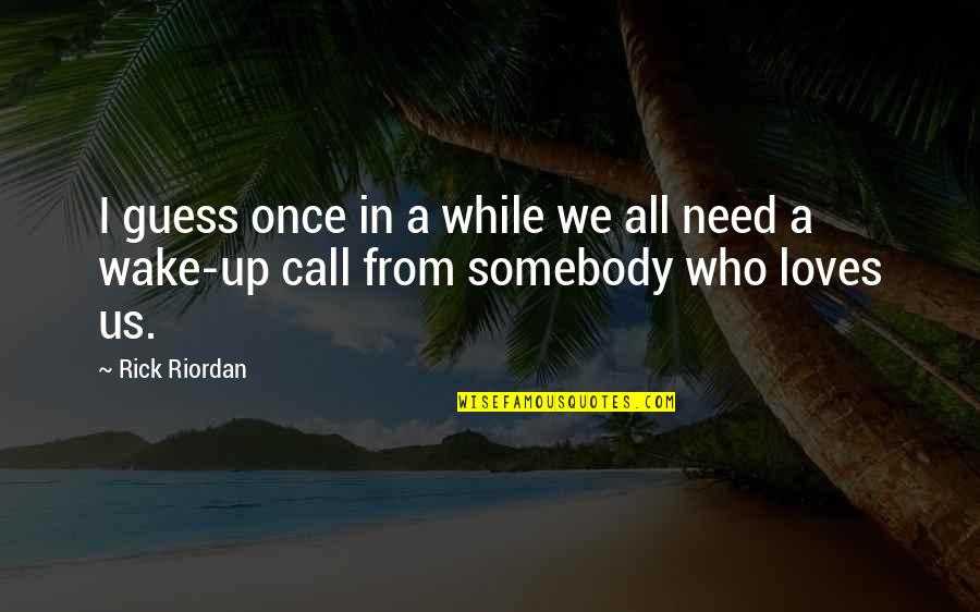 I Need Us Quotes By Rick Riordan: I guess once in a while we all
