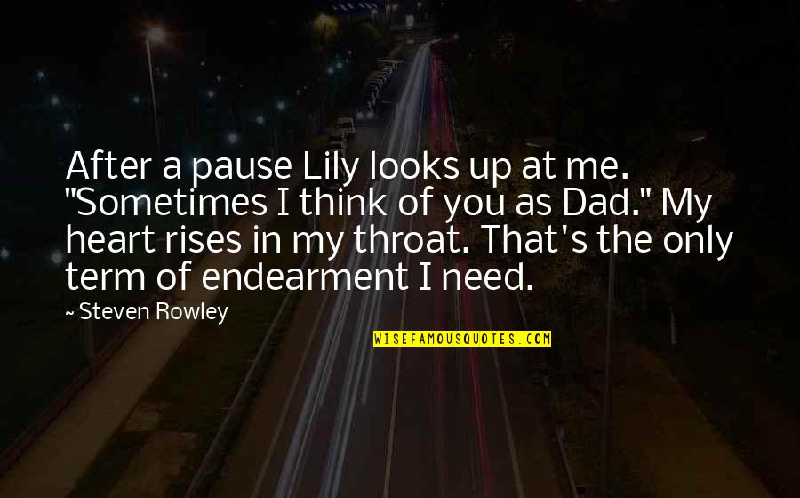 I Need You In Me Quotes By Steven Rowley: After a pause Lily looks up at me.