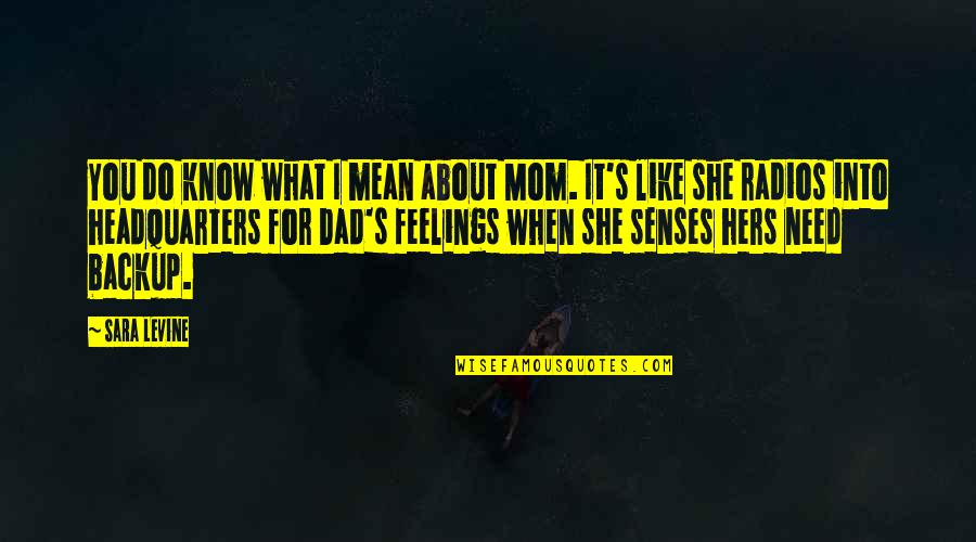 I Need You Like Quotes By Sara Levine: You do know what I mean about Mom.