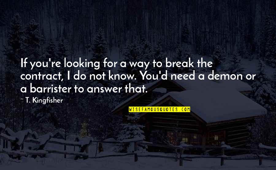 I Need You To Know Quotes By T. Kingfisher: If you're looking for a way to break
