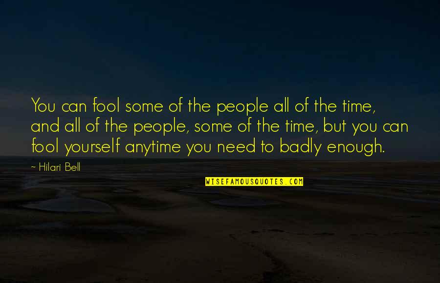 I Need You Very Badly Quotes By Hilari Bell: You can fool some of the people all