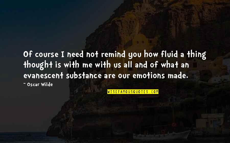 I Need You With Me Quotes By Oscar Wilde: Of course I need not remind you how I Need You With Me Quotes By Oscar Wilde: Of course I need not remind you how