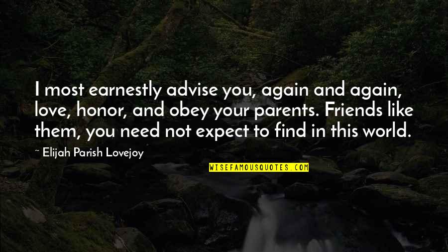 I Need Your Love Quotes By Elijah Parish Lovejoy: I most earnestly advise you, again and again,