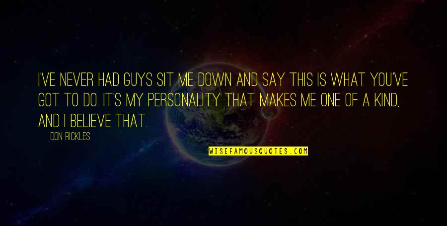 I Never Had You Quotes By Don Rickles: I've never had guys sit me down and I Never Had You Quotes By Don Rickles: I've never had guys sit me down and