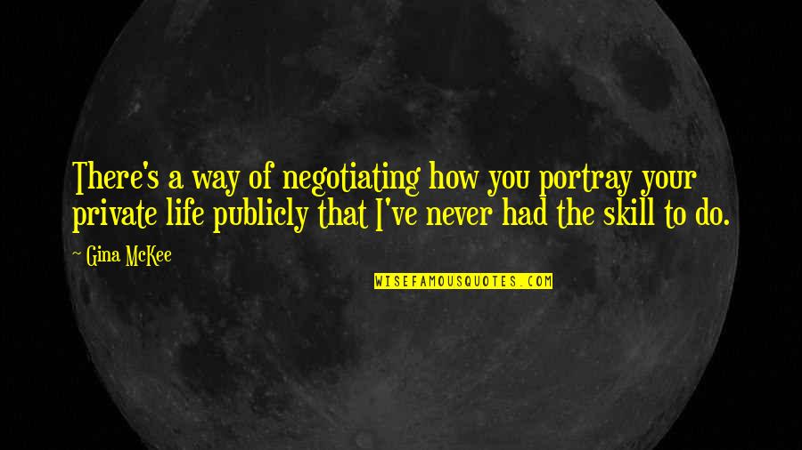 I Never Had You Quotes By Gina McKee: There's a way of negotiating how you portray I Never Had You Quotes By Gina McKee: There's a way of negotiating how you portray