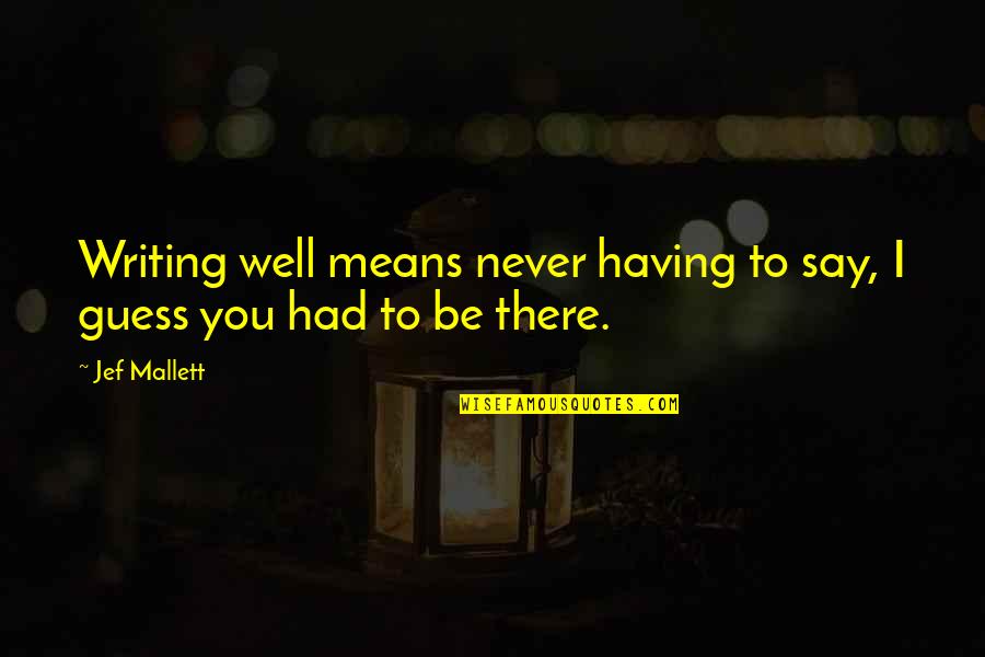 I Never Had You Quotes By Jef Mallett: Writing well means never having to say, I
