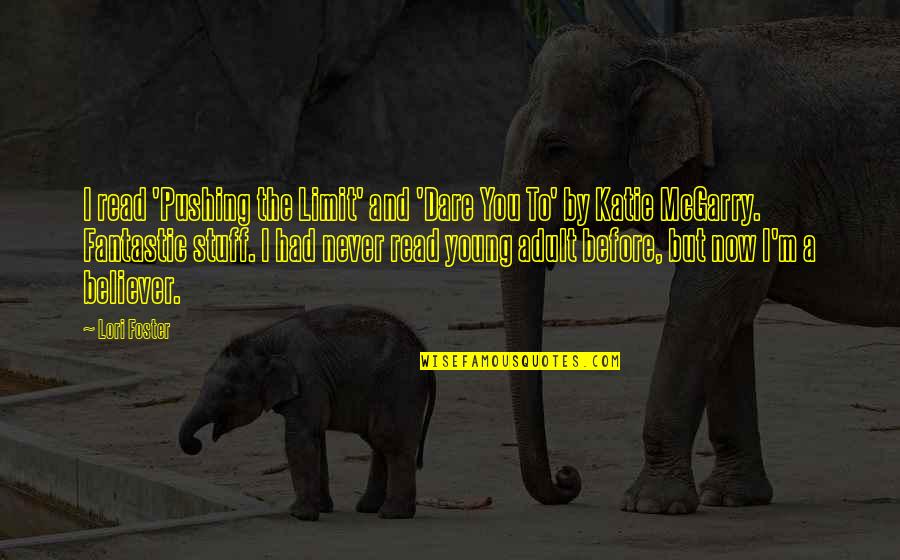 I Never Had You Quotes By Lori Foster: I read 'Pushing the Limit' and 'Dare You I Never Had You Quotes By Lori Foster: I read 'Pushing the Limit' and 'Dare You