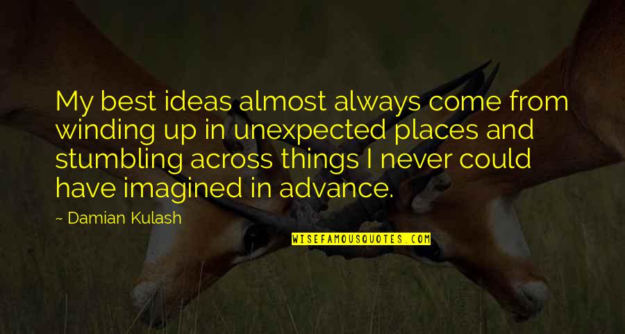 I Never Imagined Quotes By Damian Kulash: My best ideas almost always come from winding