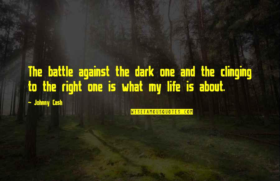 I Never Knew Love Until I Met You Quotes By Johnny Cash: The battle against the dark one and the I Never Knew Love Until I Met You Quotes By Johnny Cash: The battle against the dark one and the
