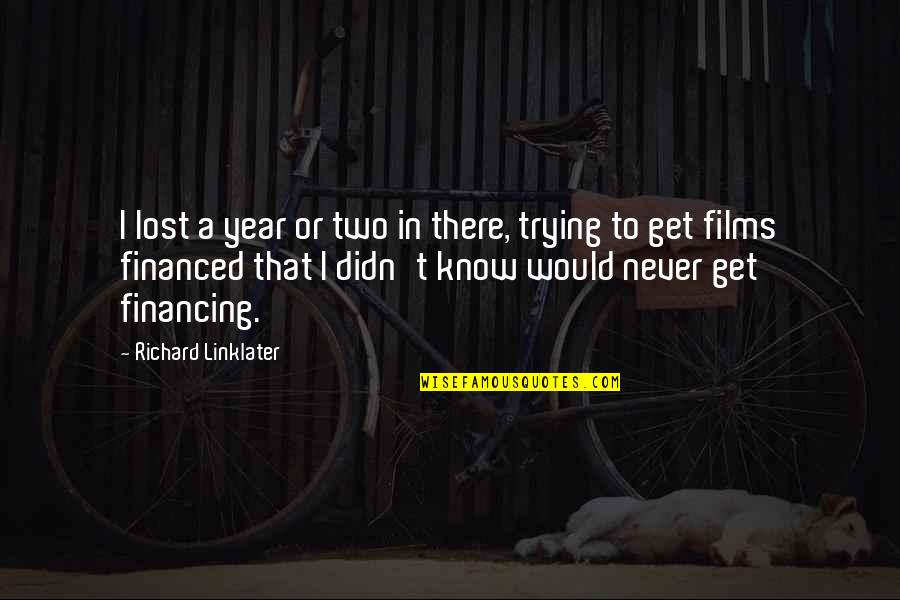 I Never Know Quotes By Richard Linklater: I lost a year or two in there,