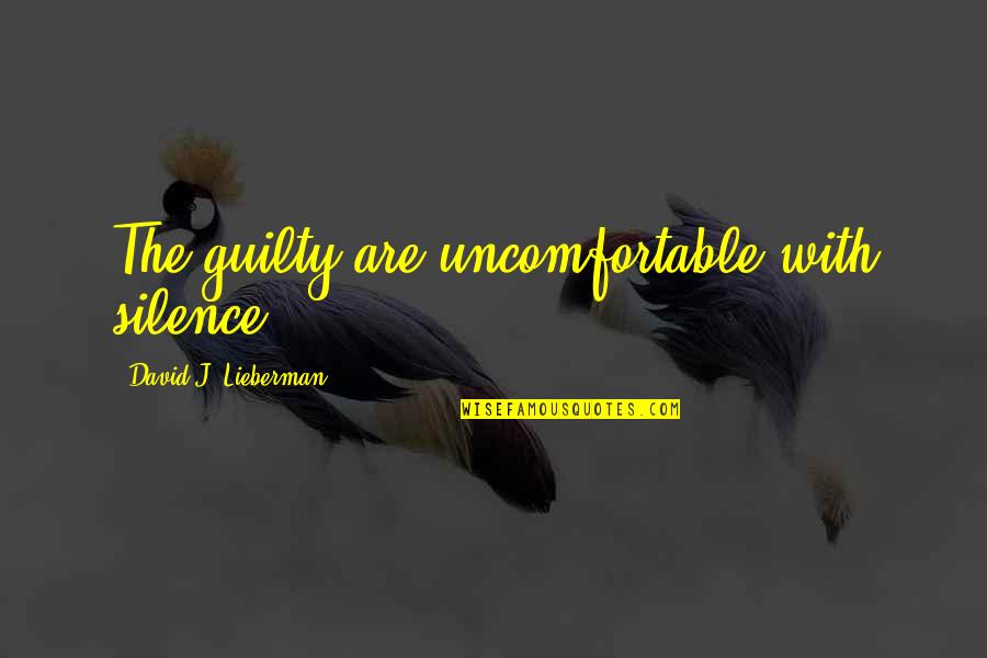 I Never Lied Quotes By David J. Lieberman: The guilty are uncomfortable with silence.