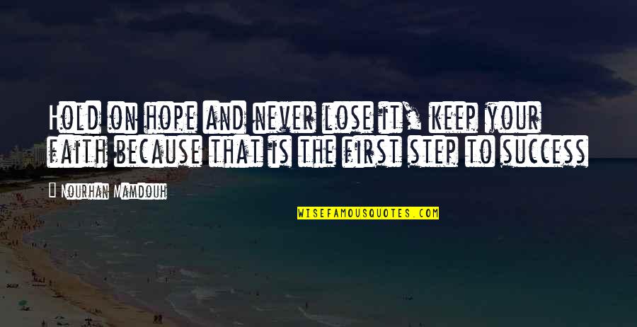 I Never Lose My Hope Quotes By Nourhan Mamdouh: Hold on hope and never lose it, keep