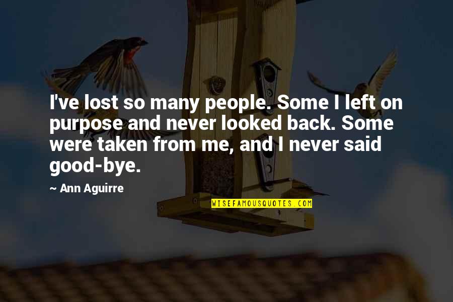 I Never Lost Quotes By Ann Aguirre: I've lost so many people. Some I left