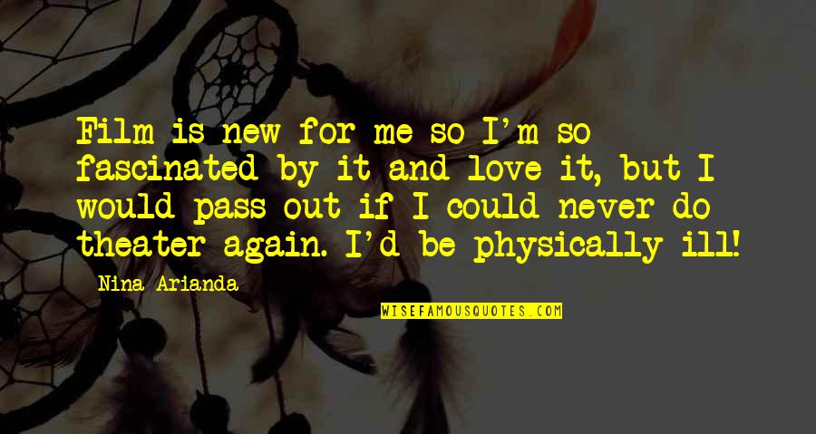 I Never Love Again Quotes By Nina Arianda: Film is new for me so I'm so