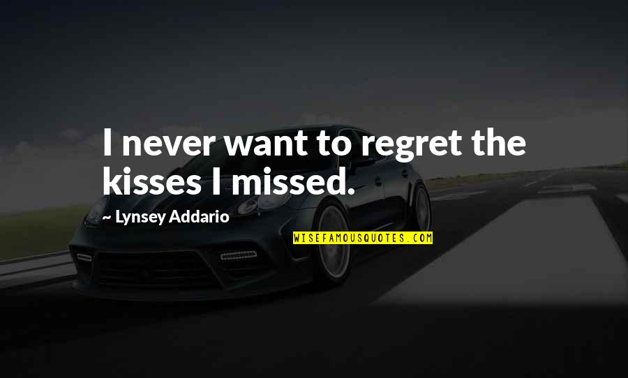 I Never Regret Quotes By Lynsey Addario: I never want to regret the kisses I