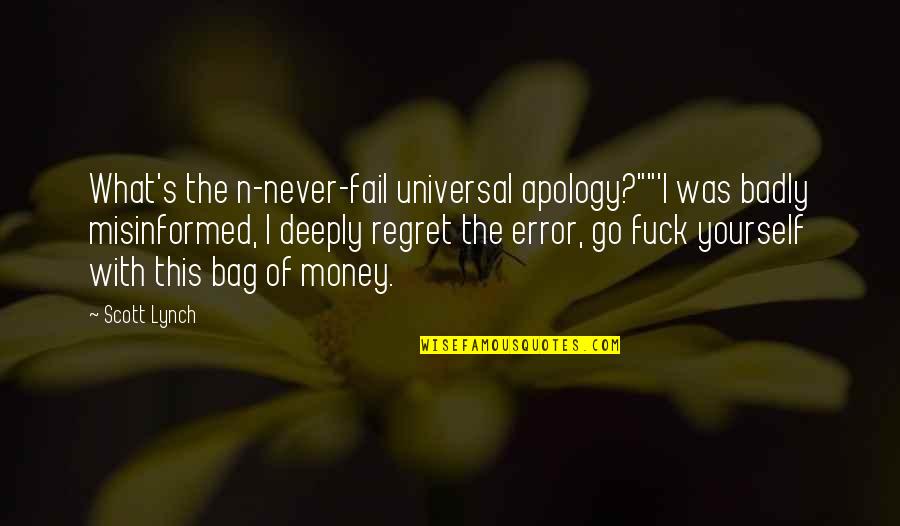 I Never Regret Quotes By Scott Lynch: What's the n-never-fail universal apology?""'I was badly misinformed,