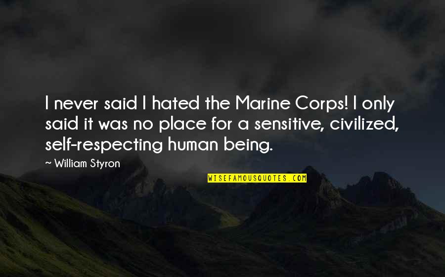 I Never Said I Hated You Quotes By William Styron: I never said I hated the Marine Corps!