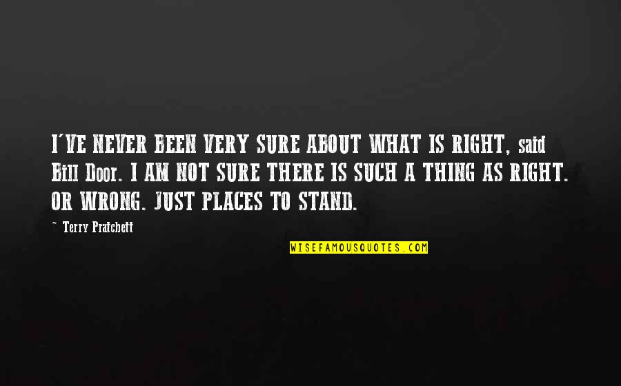 I Never Said Quotes By Terry Pratchett: I'VE NEVER BEEN VERY SURE ABOUT WHAT IS I Never Said Quotes By Terry Pratchett: I'VE NEVER BEEN VERY SURE ABOUT WHAT IS