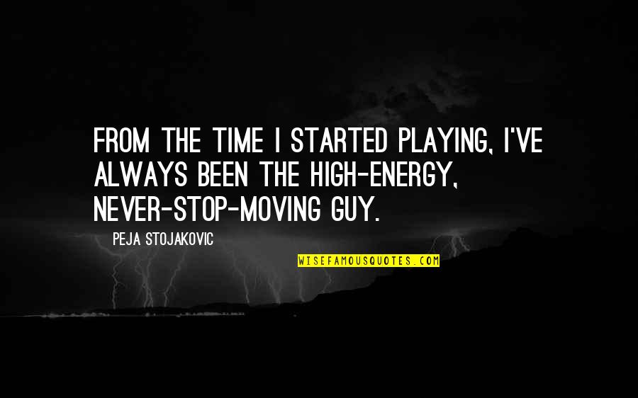 I Never Stop Quotes By Peja Stojakovic: From the time I started playing, I've always