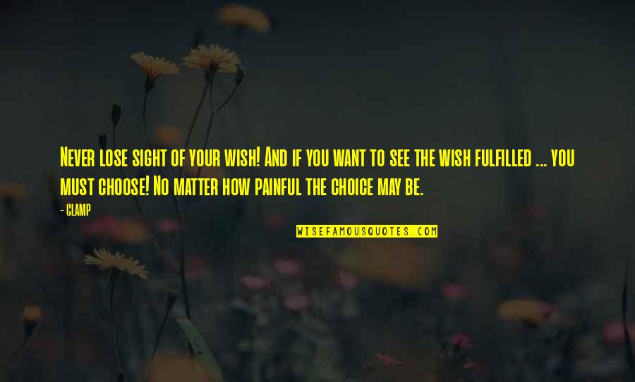 I Never Want To Lose You Quotes By CLAMP: Never lose sight of your wish! And if I Never Want To Lose You Quotes By CLAMP: Never lose sight of your wish! And if