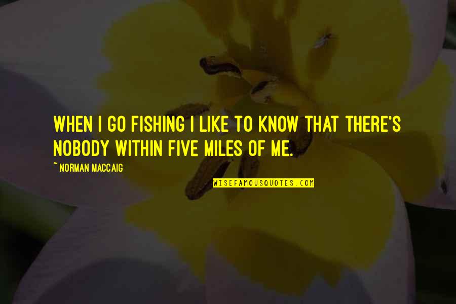 I Nobody Quotes By Norman MacCaig: When I go fishing I like to know