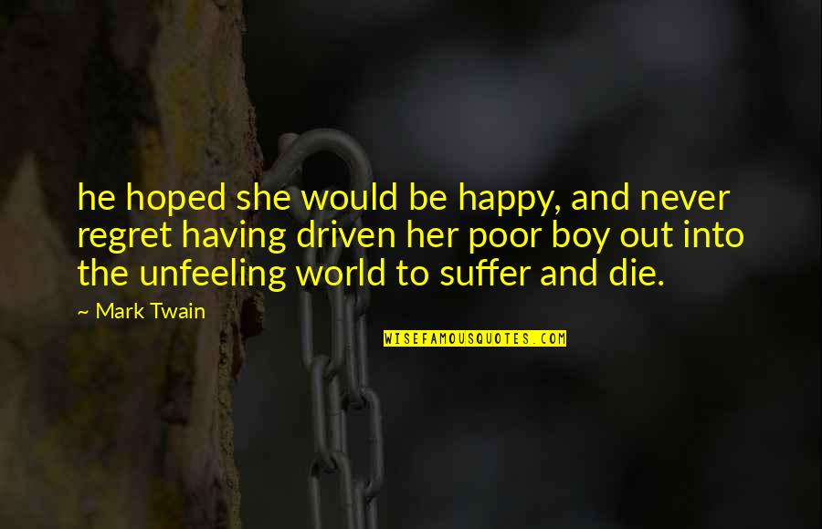 I Not Perfect I Have My Flaws Quotes By Mark Twain: he hoped she would be happy, and never