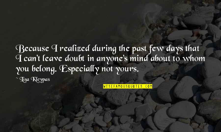 I Not Yours Quotes By Lisa Kleypas: Because I realized during the past few days