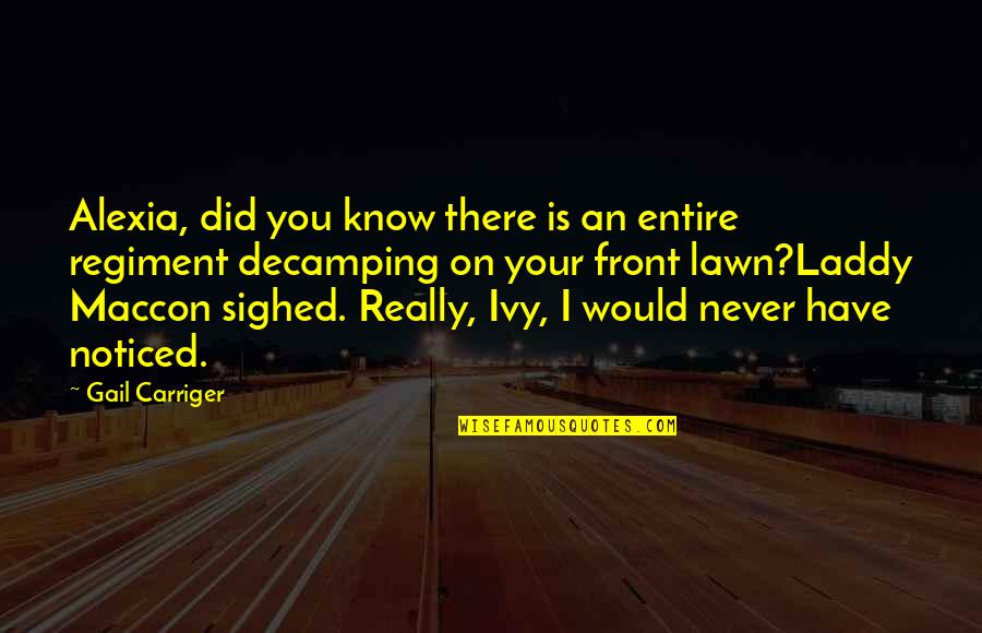 I Noticed Quotes By Gail Carriger: Alexia, did you know there is an entire I Noticed Quotes By Gail Carriger: Alexia, did you know there is an entire