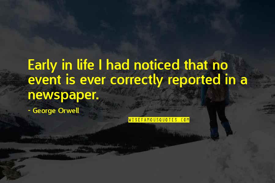 I Noticed Quotes By George Orwell: Early in life I had noticed that no I Noticed Quotes By George Orwell: Early in life I had noticed that no