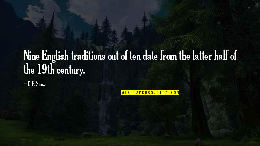 I Once Fell In Love Quotes By C.P. Snow: Nine English traditions out of ten date from