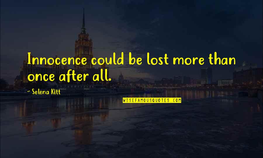 I Once Was Lost Quotes By Selena Kitt: Innocence could be lost more than once after