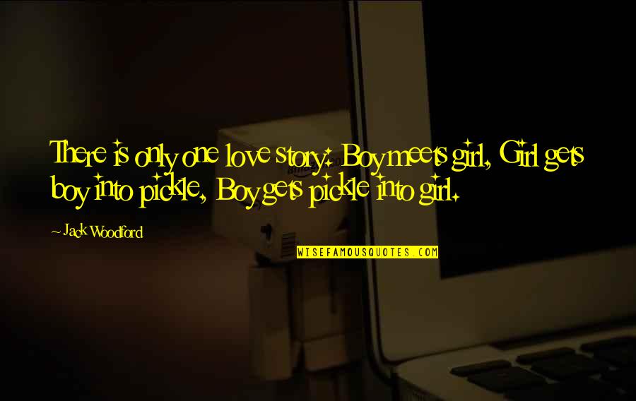 I Only Love One Boy Quotes By Jack Woodford: There is only one love story: Boy meets