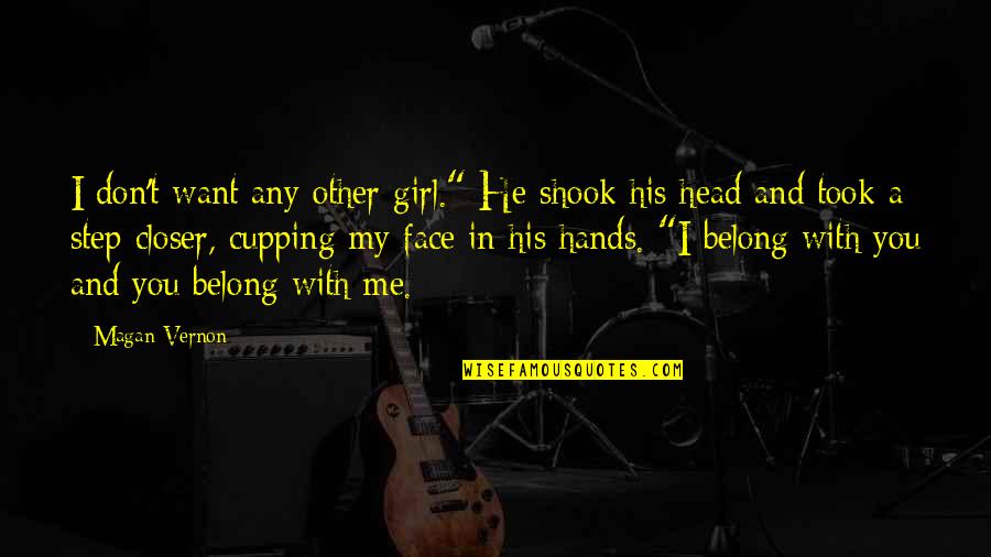 I Only Love One Boy Quotes By Magan Vernon: I don't want any other girl." He shook