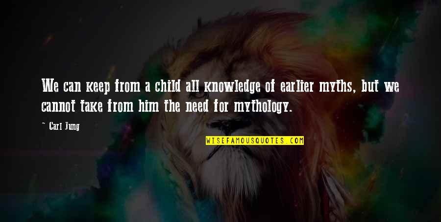 I Only Need Him Quotes By Carl Jung: We can keep from a child all knowledge