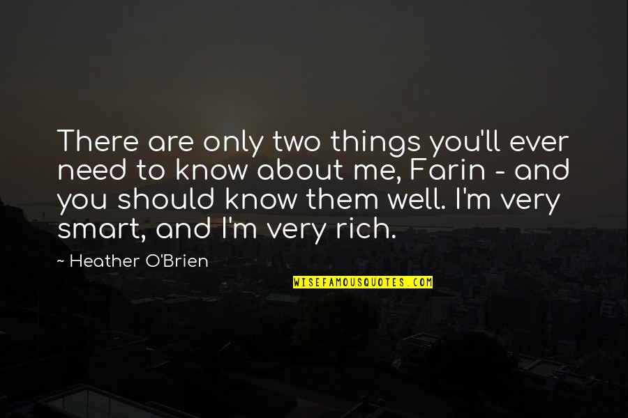 I Only Need Me Quotes By Heather O'Brien: There are only two things you'll ever need