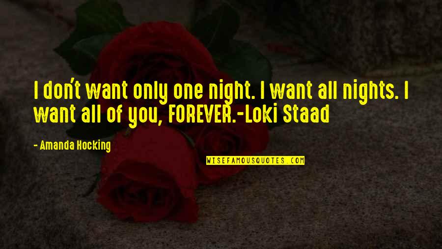 I Only Want You Quote Quotes By Amanda Hocking: I don't want only one night. I want