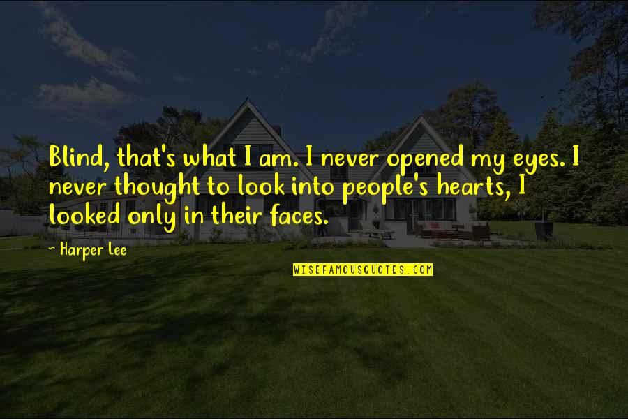 I Opened My Eyes Quotes By Harper Lee: Blind, that's what I am. I never opened