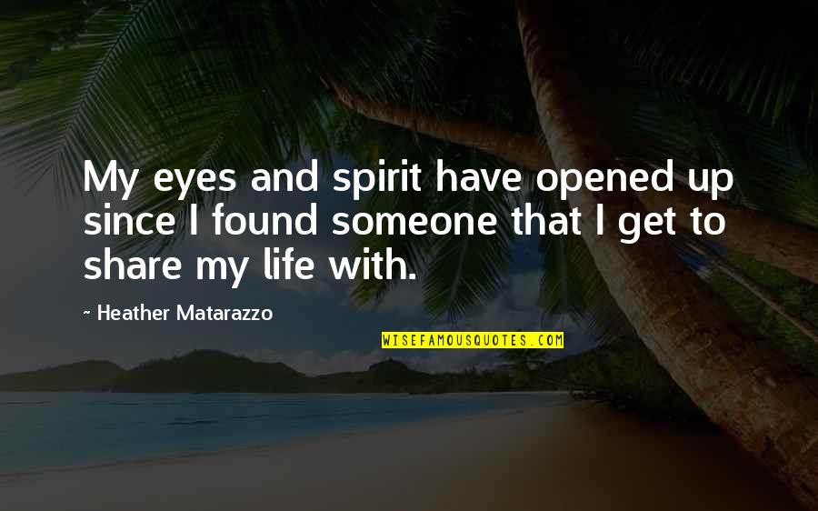 I Opened My Eyes Quotes By Heather Matarazzo: My eyes and spirit have opened up since