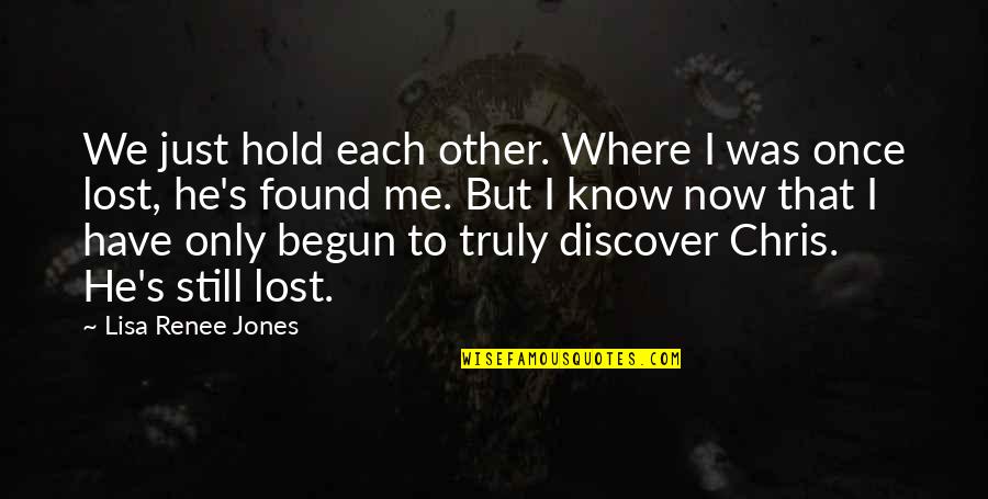 I Origins Sofi Quotes By Lisa Renee Jones: We just hold each other. Where I was I Origins Sofi Quotes By Lisa Renee Jones: We just hold each other. Where I was