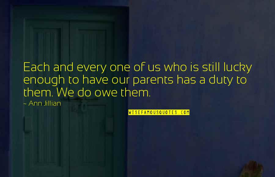 I Owe You One Quotes By Ann Jillian: Each and every one of us who is I Owe You One Quotes By Ann Jillian: Each and every one of us who is
