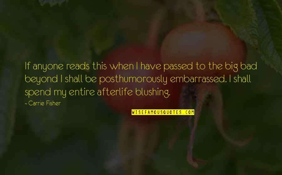 I Passed Quotes By Carrie Fisher: If anyone reads this when I have passed I Passed Quotes By Carrie Fisher: If anyone reads this when I have passed