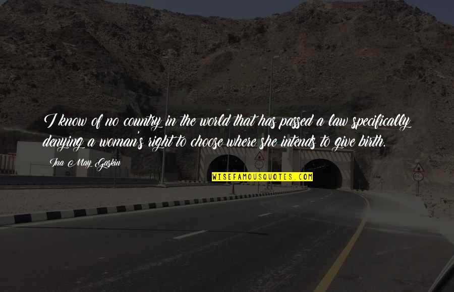 I Passed Quotes By Ina May Gaskin: I know of no country in the world I Passed Quotes By Ina May Gaskin: I know of no country in the world