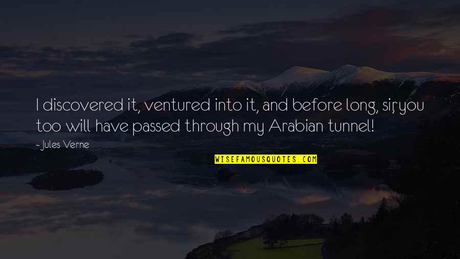 I Passed Quotes By Jules Verne: I discovered it, ventured into it, and before