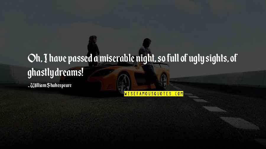 I Passed Quotes By William Shakespeare: Oh, I have passed a miserable night, so I Passed Quotes By William Shakespeare: Oh, I have passed a miserable night, so