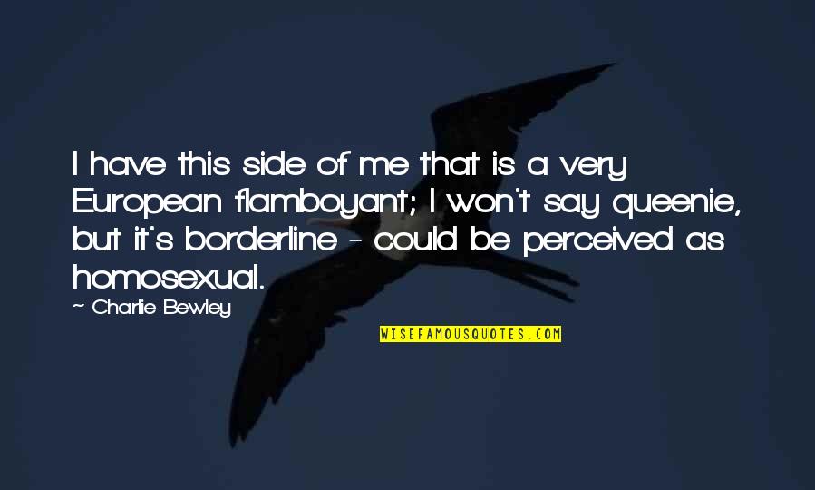 I Perceived Quotes By Charlie Bewley: I have this side of me that is