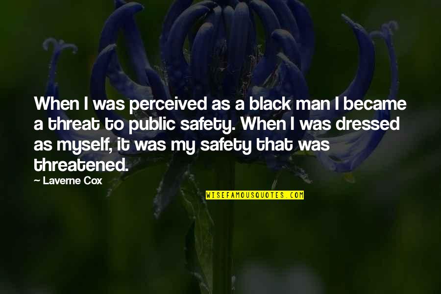 I Perceived Quotes By Laverne Cox: When I was perceived as a black man
