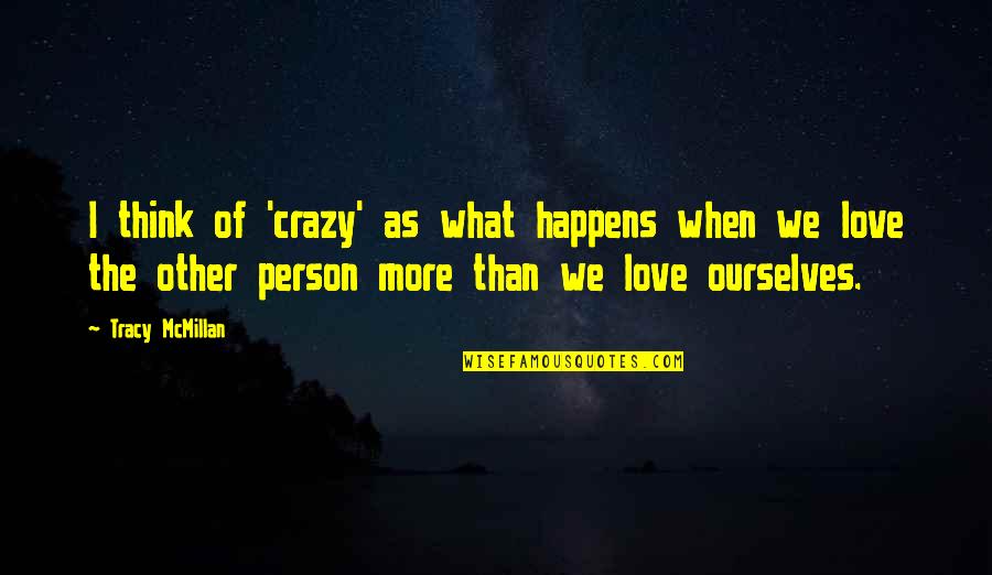 I Person Quotes By Tracy McMillan: I think of 'crazy' as what happens when