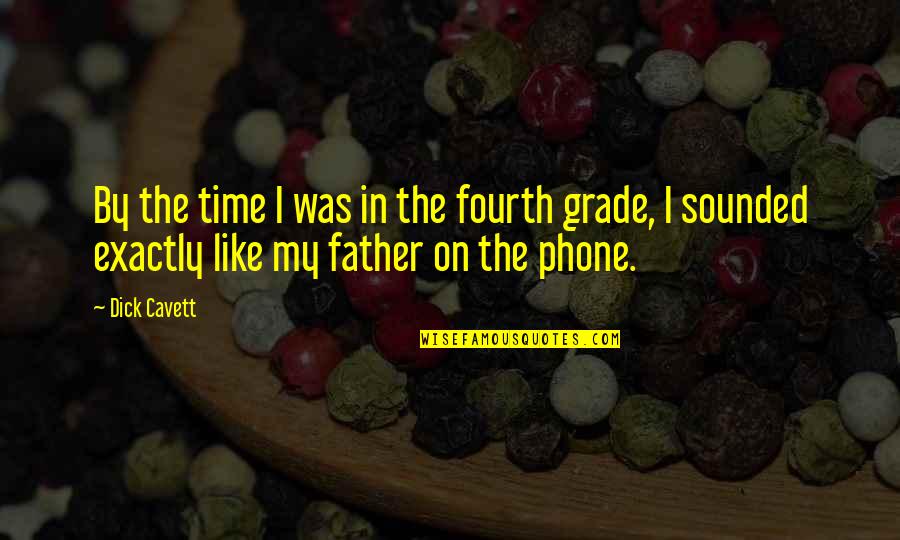 I Phone Quotes By Dick Cavett: By the time I was in the fourth