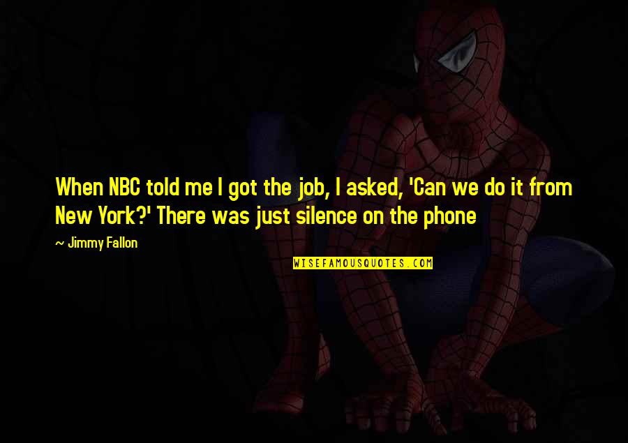 I Phone Quotes By Jimmy Fallon: When NBC told me I got the job,